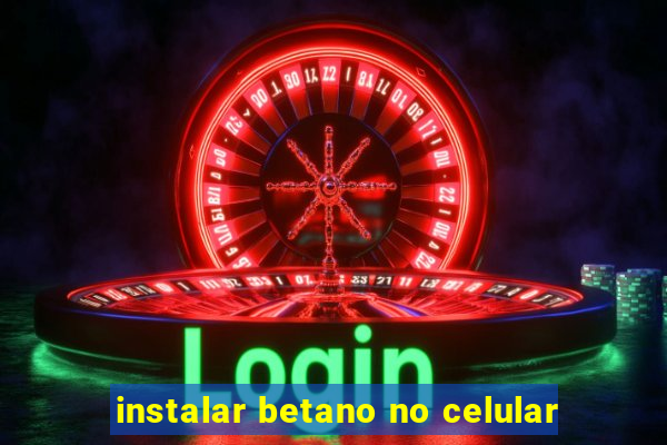 instalar betano no celular